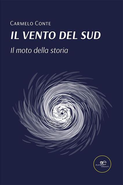 Il vento del Sud. Il moto della storia - Carmelo Conte - copertina