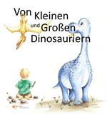 Von kleinen und grossen Dinosauriern. Ediz. a colori