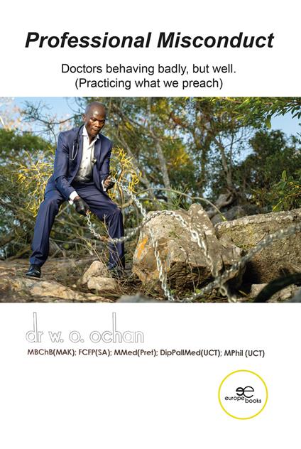 Professional misconduct. Doctors behaving badly, but well. (Practicing what we preach) - Walter Obal Ochan - copertina