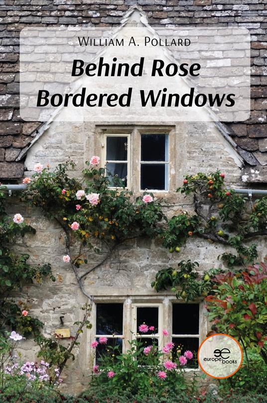Behind rose bordered windows - William A. Pollard - copertina