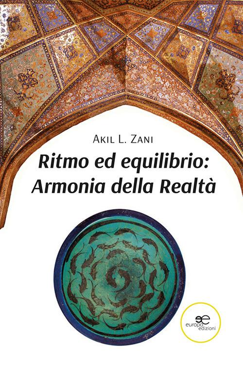 Ritmo ed equilibrio. Armonia della realtà - Akil L. Zani - copertina
