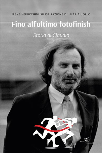 Fino all'ultimo fotofinish. Storia di Claudio - Irene Perucchini - copertina