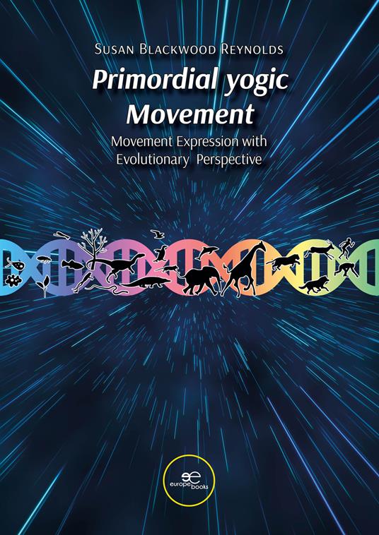 Primordial yogic movement. Movement expression with evolutionary perspective - Susan Blackwood Reynolds - copertina