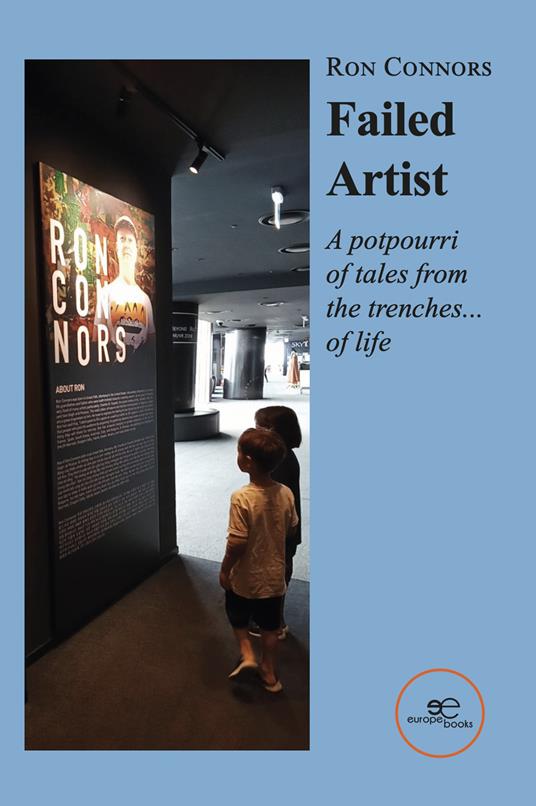 Failed artist. A potpourri of tales from the trenches... of life - Ron Connors - copertina