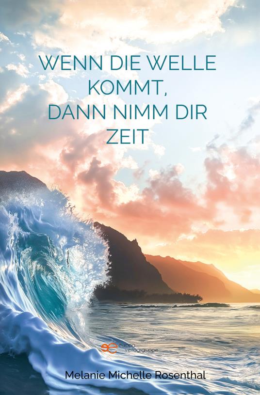 Wenn die Welle kommt, dann nimm dir Zeit - Melanie Michelle Rosenthal - copertina