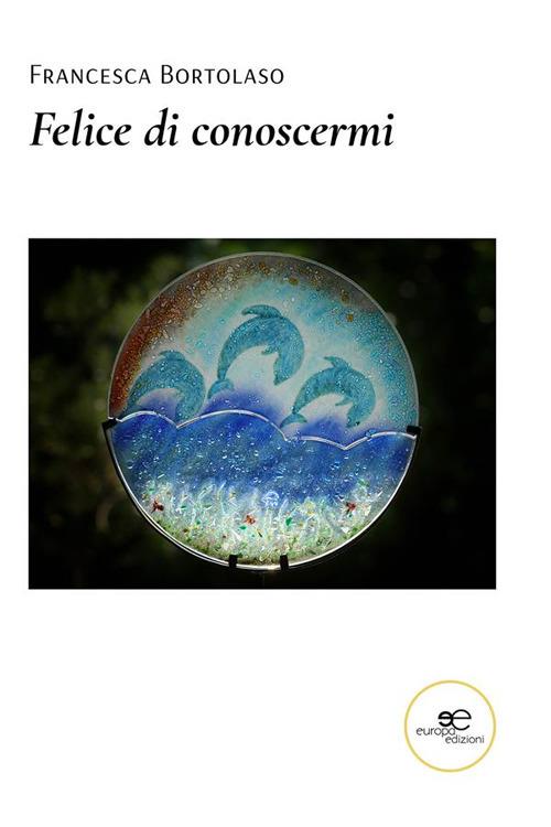 Felice di conoscermi - Francesca Bortolaso - ebook