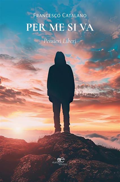 Per me si va. Pensieri liberi - Francesco Catalano - ebook
