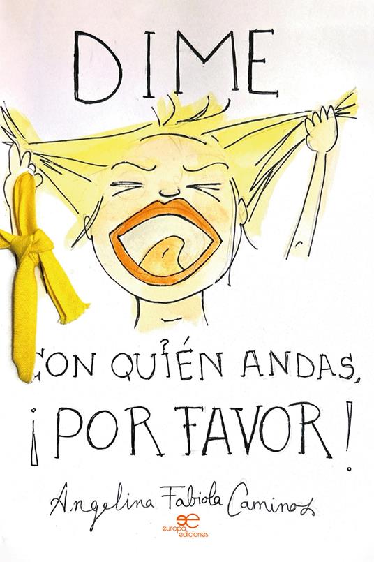 Dime con quién andas, ¡por favor! - Angelina Fabiola Caminos - copertina