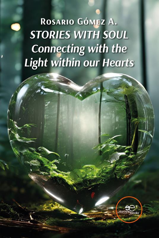 Stories with soul. Connecting with the light within our hearts - Rosario Gómez A. - copertina