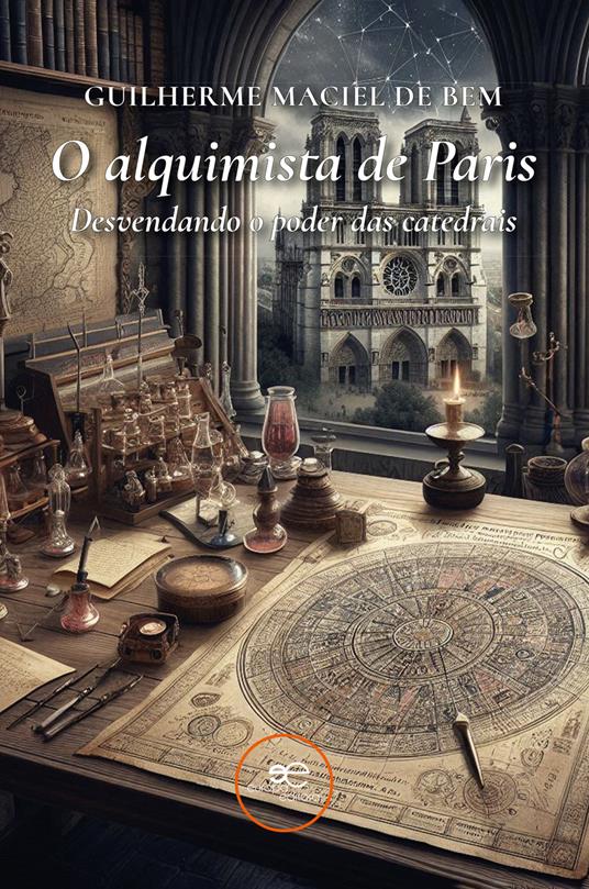 O alquimista de Paris. Desvendando o poder das catedrais - Guilherme Maciel de Bem - copertina