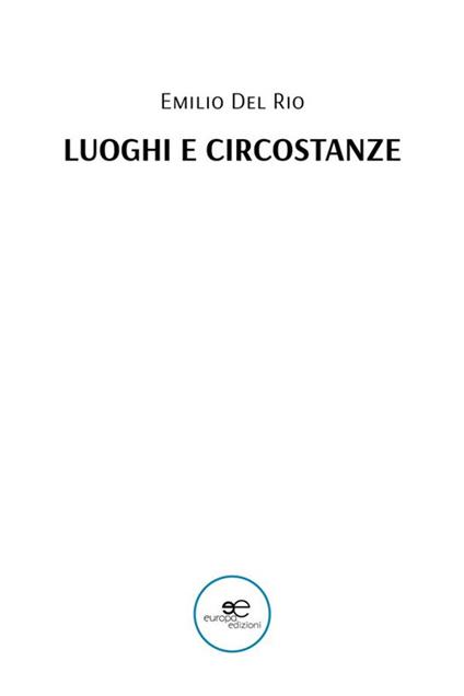 Luoghi e circostanze - Emilio Del Rio - ebook