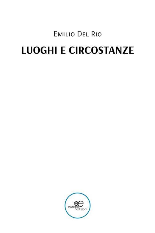 Luoghi e circostanze - Emilio Del Rio - ebook