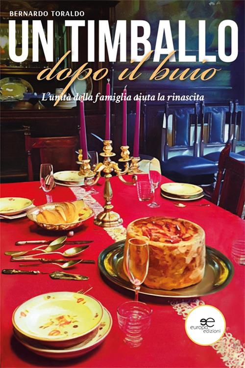 Un timballo dopo il buio. L'unità della famiglia aiuta la rinascita - Bernardo Toraldo - copertina