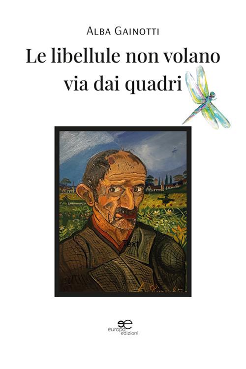 Le libellule non volano via dai quadri - Alba Gainotti - copertina