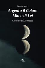 Argento il colore mio e di lei. Creature di Moonsoul