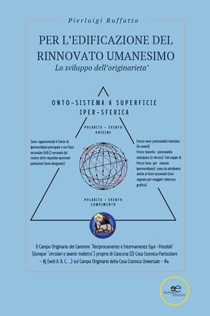 Per l'edificazione del rinnovato Umanesimo. Lo sviluppo dell'originarietà - Pierluigi Ruffatto - copertina