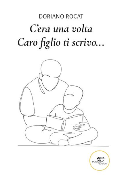 C'era una volta. Caro figlio ti scrivo… - Doriano Rocat - copertina