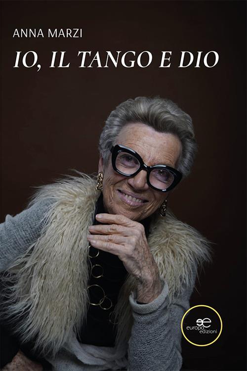 Io, il tango e Dio - Anna Marzi - copertina