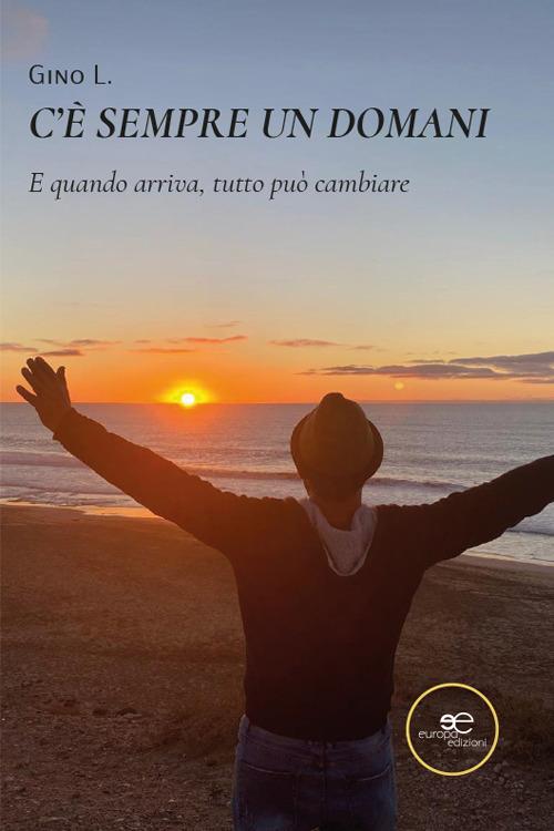 C'è sempre un domani. E quando arriva, tutto può cambiare - L. Gino - copertina