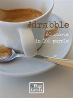 #drabble. 60 storie in 100 parole