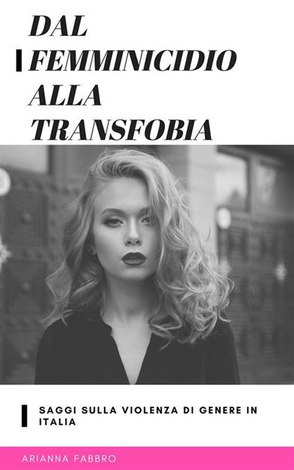Dal femminicidio alla transfobia. Saggi sulla violenza di genere in Italia - Arianna Fabbro - ebook
