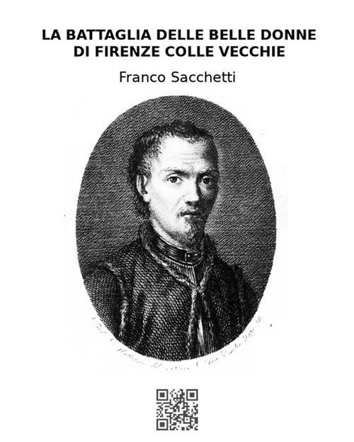 La battaglia delle belle donne di Firenze colle vecchie - Franco Sacchetti - ebook