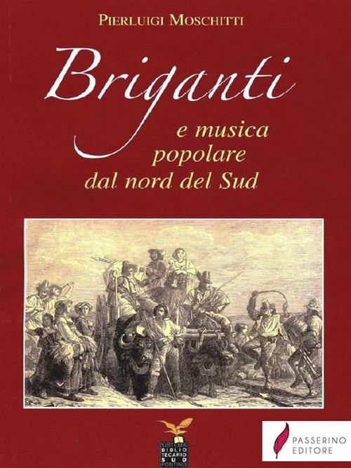 Briganti e musica popolare dal nord del sud - Pierluigi Moschitti - ebook