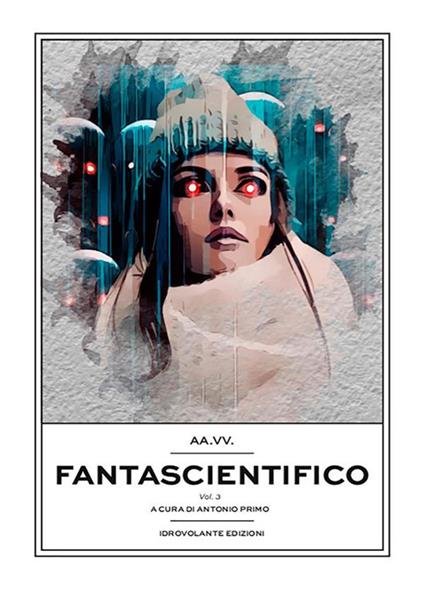 Fantascientifico. Vol. 3 - Antonio Primo - ebook