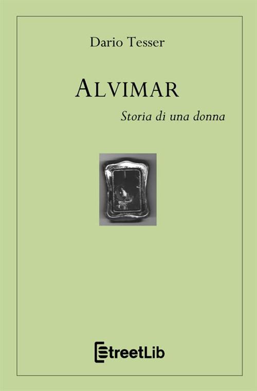 Alvimar. Storia di una donna - Dario Tesser - copertina