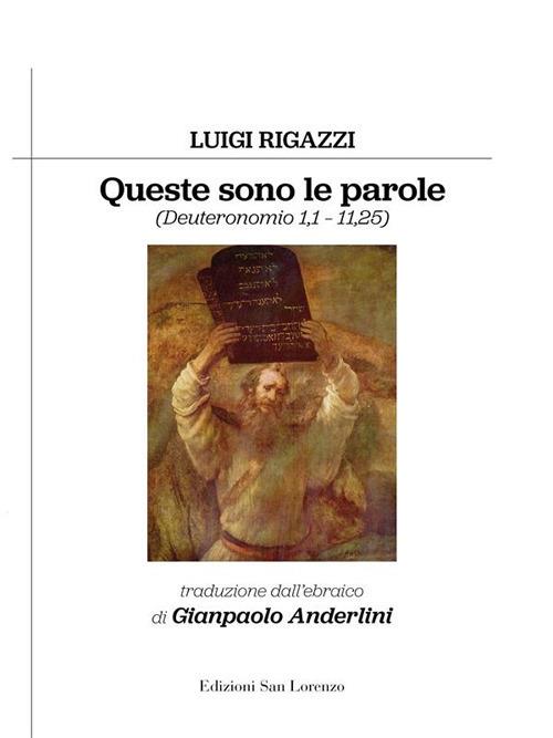 Queste sono le parole (Deuteronomio 1,1 - 11,25) - Luigi Rigazzi,Gianpaolo Anderlini - ebook