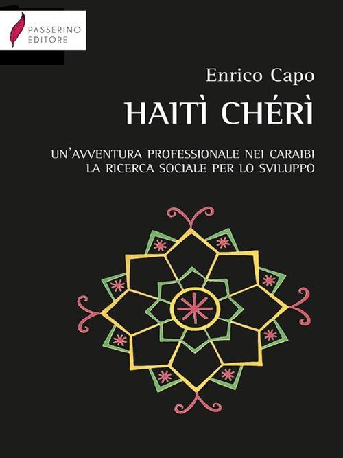 Haiti Chéri. Un'avventura professionale nei Caraibi. La ricerca sociale per lo sviluppo - Enrico Capo - ebook