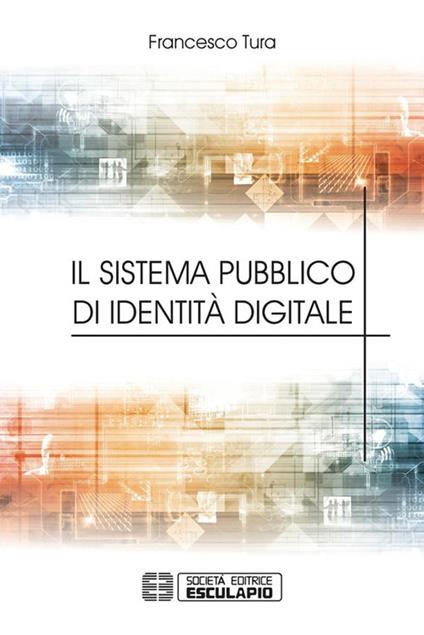 Il sistema pubblico di identità digitale - Francesco Tura - ebook