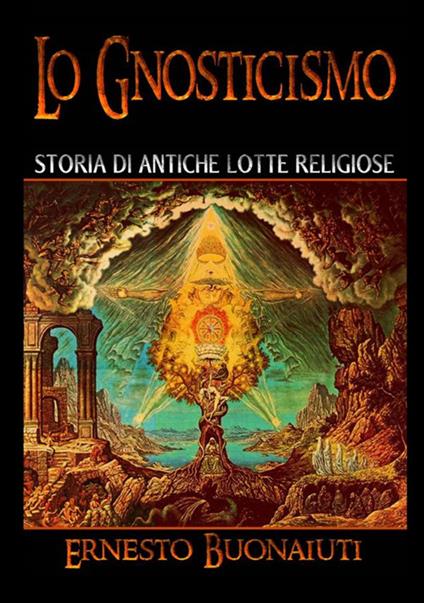 Lo gnosticismo: storia di antiche lotte religiose - Ernesto Buonaiuti - copertina