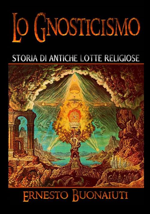 Lo gnosticismo: storia di antiche lotte religiose - Ernesto Buonaiuti - copertina