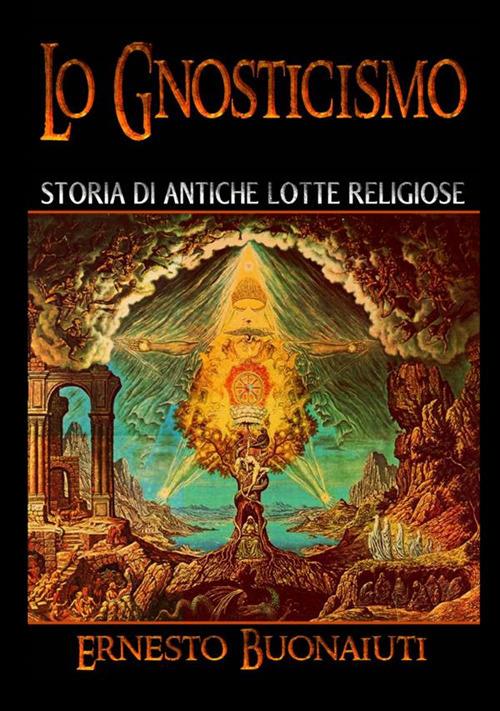 Lo gnosticismo: storia di antiche lotte religiose - Ernesto Bonaiuti - copertina