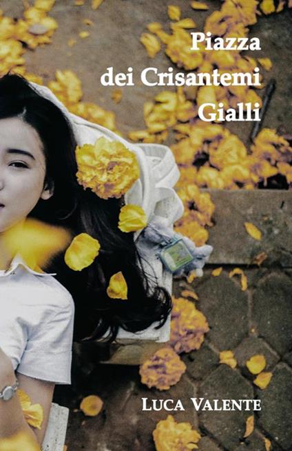 Piazza dei Crisantemi Gialli - Luca Valente - copertina