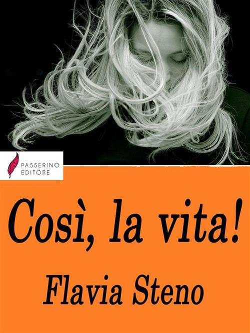 Così, la vita! - Flavia Steno - ebook