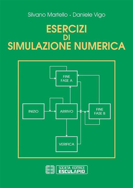 Esercizi di simulazione numerica - Silvano Martello,Daniele Vigo - ebook