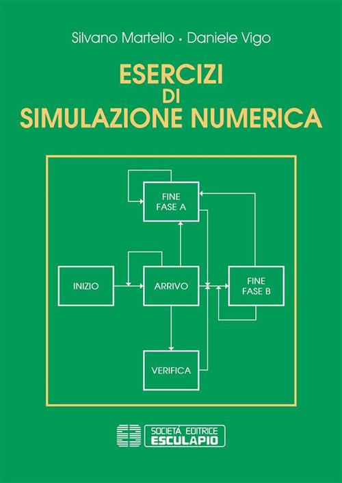 Esercizi di simulazione numerica - Silvano Martello,Daniele Vigo - ebook
