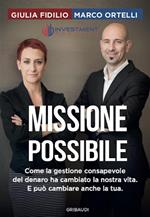Missione possibile. Come la gestione consapevole del denaro ha cambiato la nostra vita. E può cambiare anche la tua