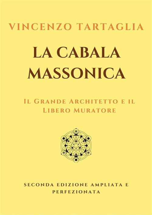 La Cabala Massonica. Il Grande Architetto e il Libero Muratore - Vincenzo Tartaglia - ebook