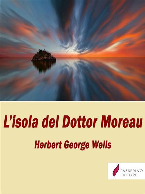 L' isola del dottor Moreau - Herbert George Wells,Arturo Bagnoli - ebook