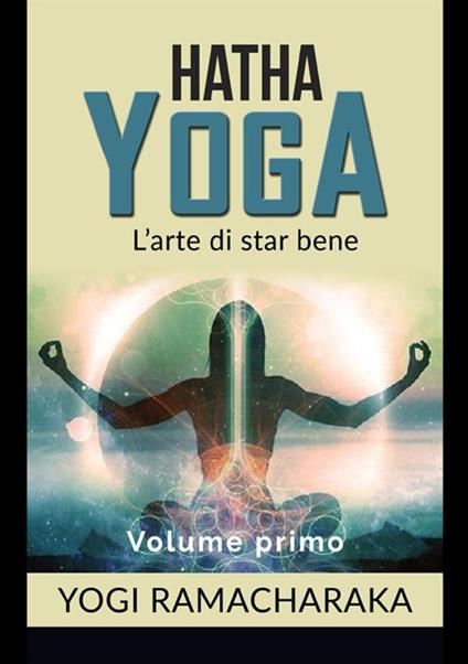 Hatha yoga. Vol. 1 - Yogi Ramacharaka - copertina