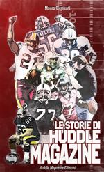Le storie di Huddle Magazine. Sette giocatori e un allenatore che hanno fatto la storia del football americano