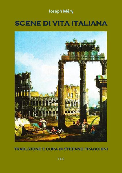 Scene di vita italiana - Joseph Méry,Stefano Franchini - ebook