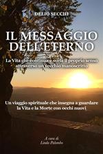 Il messaggio dell'eterno. La vita che continua e svela il proprio senso attraverso un vecchio manoscritto