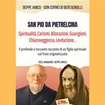 San Pio da Pietrelcina - Spiritualità, Carismi, Bilocazioni, Guarigioni, Chiaroveggenza, Levitazione...