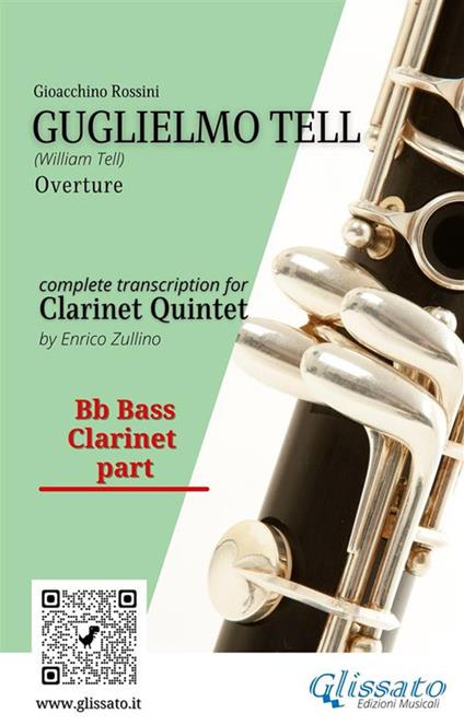 Bb bass Clarinet part of "Guglielmo Tell" for Clarinet Quintet - a cura di Enrico Zullino,Rossini Gioacchino - ebook