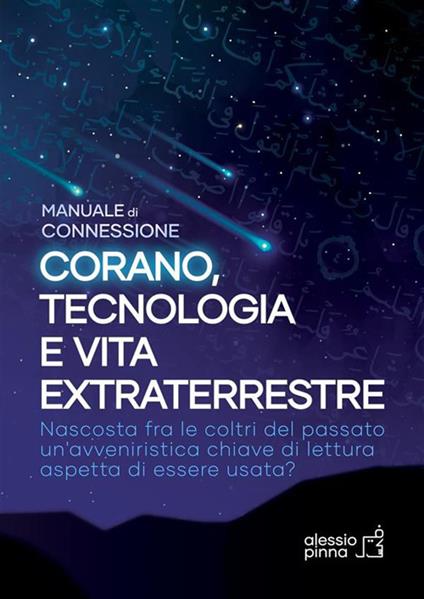 Corano, tecnologia e vita extraterrestre. Manuale di connessione - Alessio Pinna - ebook