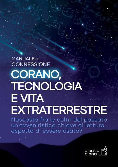 Corano, tecnologia e vita extraterrestre. Manuale di connessione - Alessio Pinna - ebook